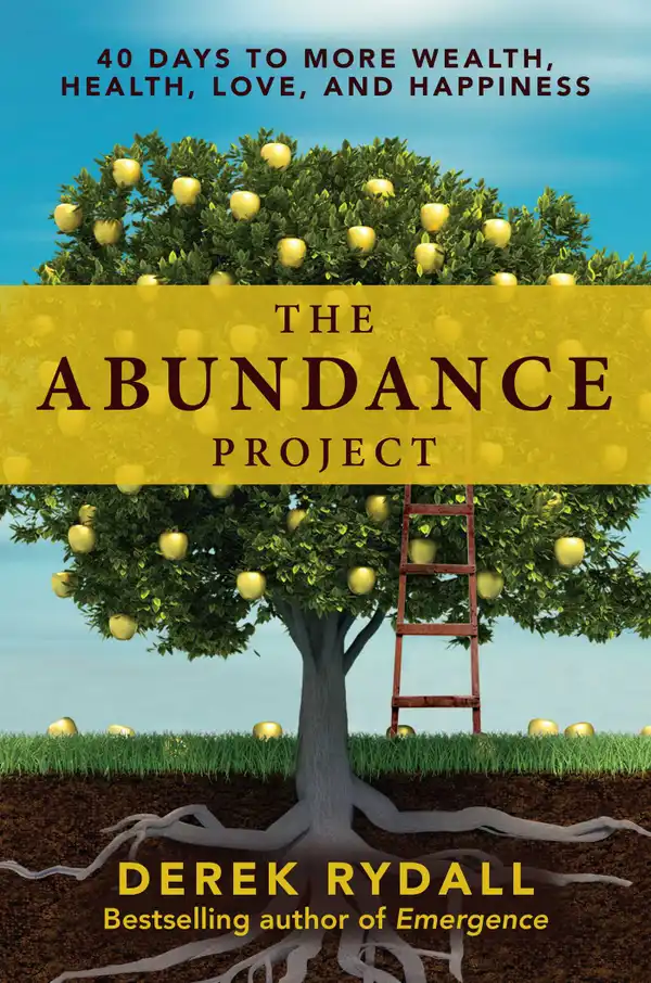 The Abundance Project : 40 Days to More Wealth, Health, Love, and Happiness