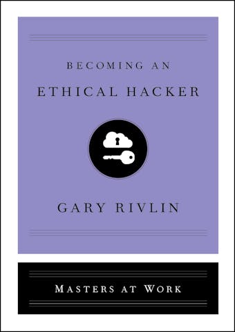 Becoming an Ethical Hacker - Gary Rivlin