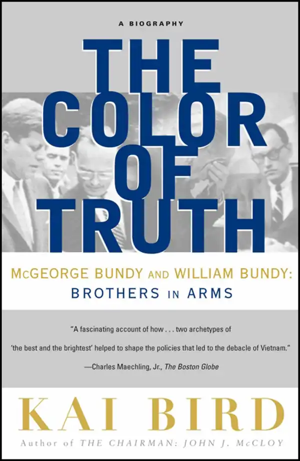 The Color of Truth : McGeorge Bundy and William Bundy:  Brothers in Arms
