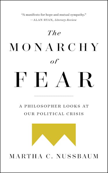 The Monarchy Of Fear : A Philosopher Looks At Our Political Crisis
