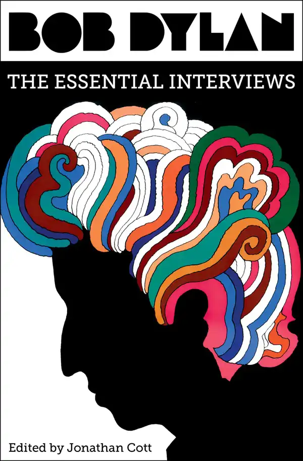 Bob Dylan : The Essential Interviews