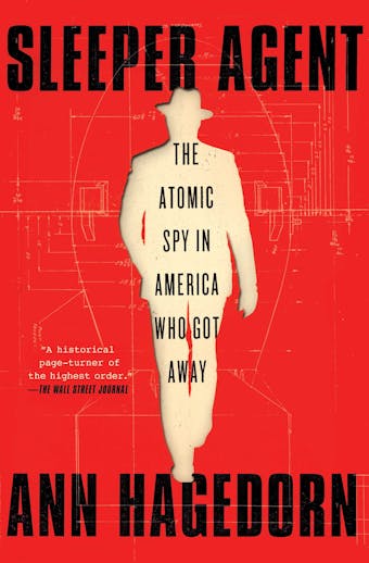 Sleeper Agent: The Atomic Spy in America Who Got Away - undefined
