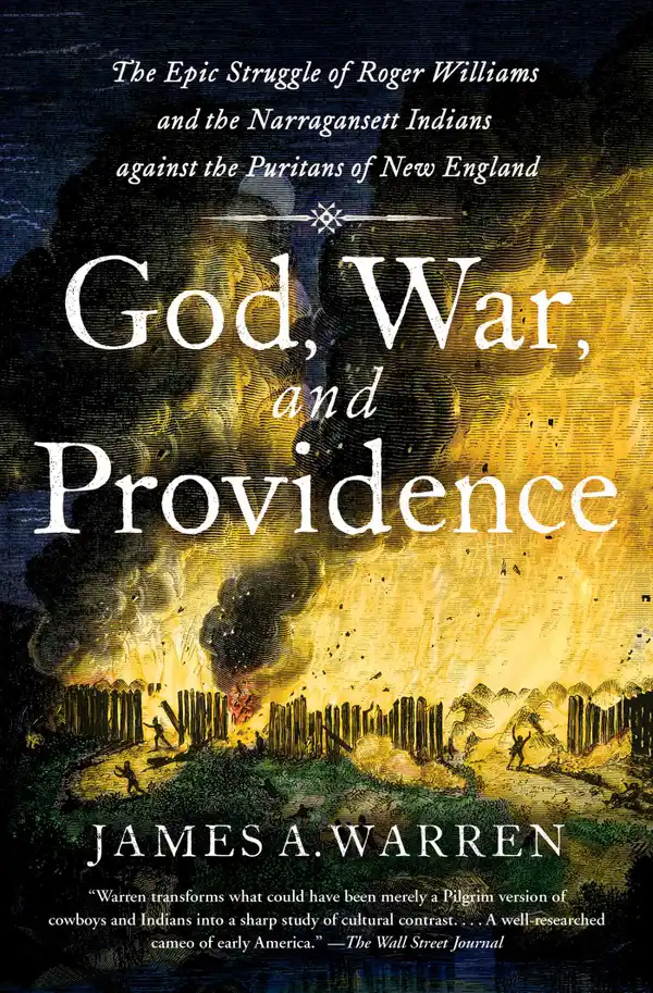 God, War, and Providence : The Epic Struggle of Roger Williams and the Narragansett Indians against the Puritans of New England