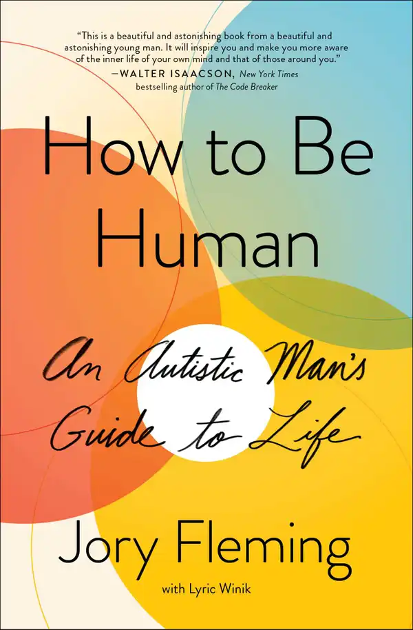 How to Be Human : An Autistic Man's Guide to Life