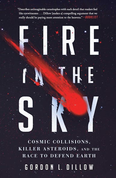 Fire In The Sky : Cosmic Collisions, Killer Asteroids, And The Race To Defend Earth