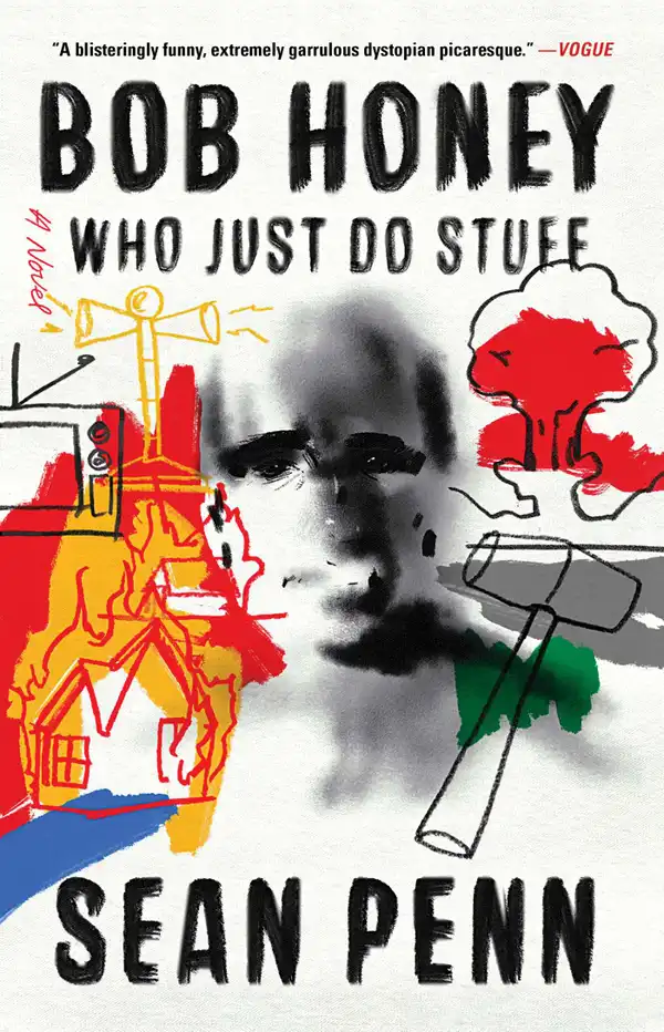 Bob Honey Who Just Do Stuff : A Novel