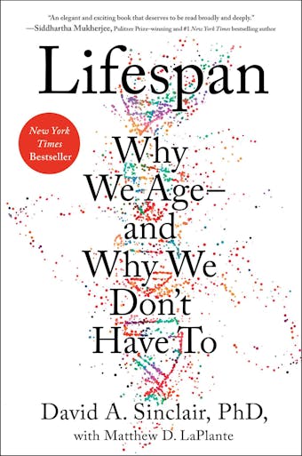 Lifespan: Why We Age—and Why We Don't Have To - Matthew D. LaPlante, David A. Sinclair