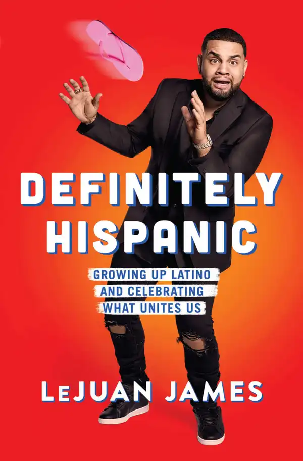Definitely Hispanic : Growing Up Latino and Celebrating What Unites Us