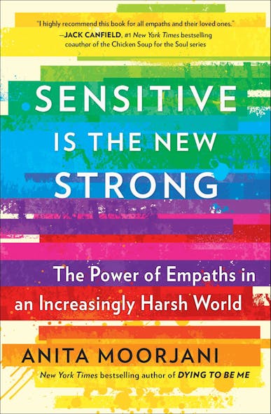 Sensitive Is The New Strong : The Power Of Empaths In An Increasingly Harsh World