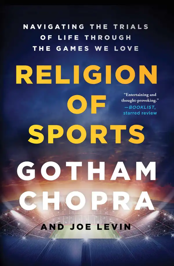 Religion of Sports : Navigating the Trials of Life Through the Games We Love