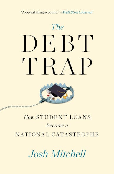 The Debt Trap : How Student Loans Became A National Catastrophe