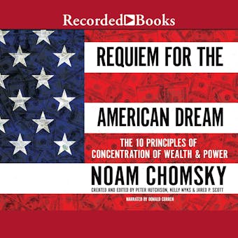 Requiem for the American Dream: The Principles of Concentrated Wealth and Power - undefined