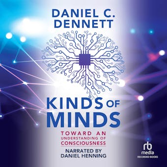 Kinds of Minds: Toward an Understanding of Consciousness - undefined