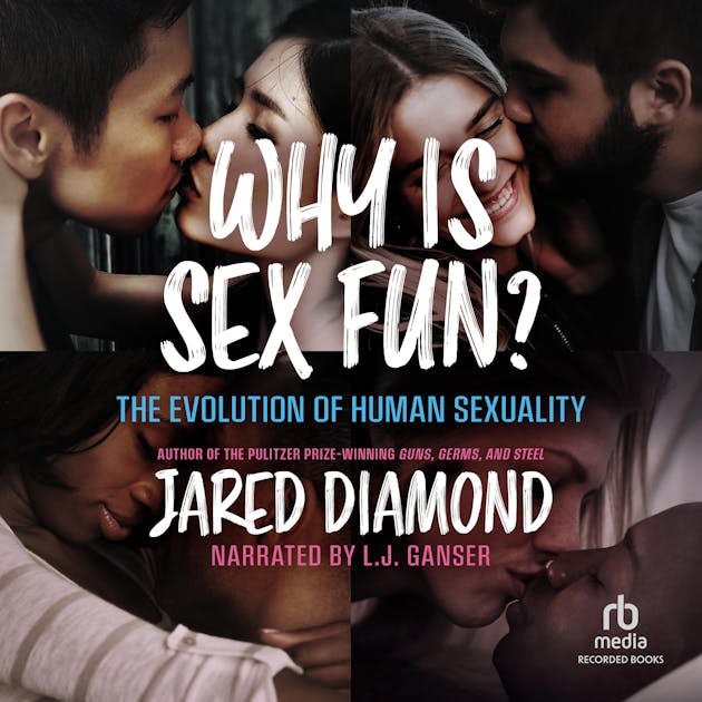 Why Is Sex Fun The Evolution Of Human Sexuality Audiolibro Jared