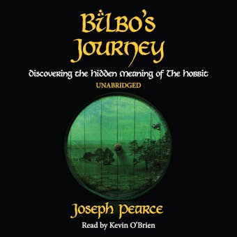 Bilbo's Journey: Discovering the Hidden Meaning in The Hobbit - undefined