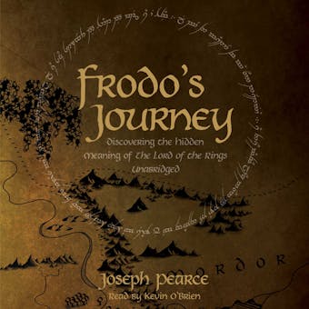 Frodo's Journey: Discover the Hidden Meaning of The Lord of the Rings - Joseph Pearce