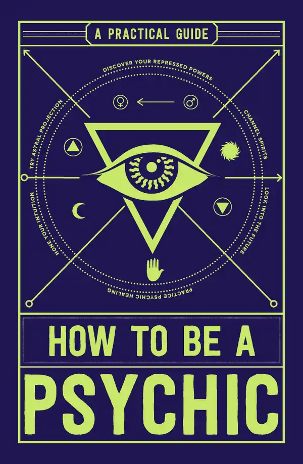 How to Be a Psychic : A Practical Guide