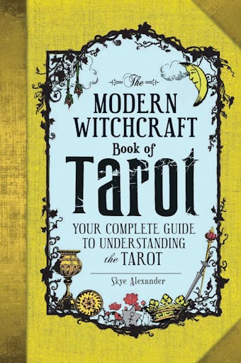 The Modern Witchcraft Book of Tarot: Your Complete Guide to Understanding the Tarot - undefined