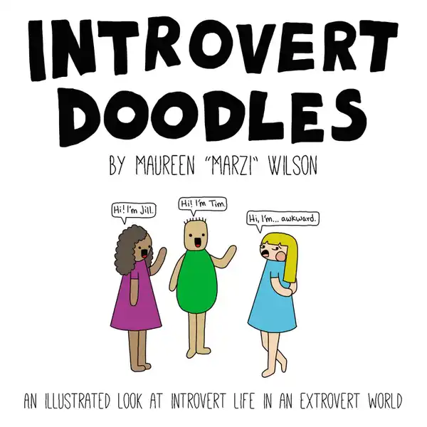 Introvert Doodles : An Illustrated Look at Introvert Life in an Extrovert World