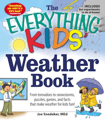 The Everything KIDS' Weather Book: From Tornadoes to Snowstorms, Puzzles, Games, and Facts That Make Weather for Kids Fun!