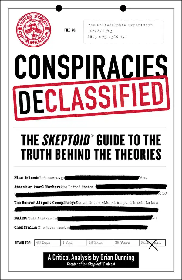 Conspiracies Declassified : The Skeptoid Guide to the Truth Behind the Theories