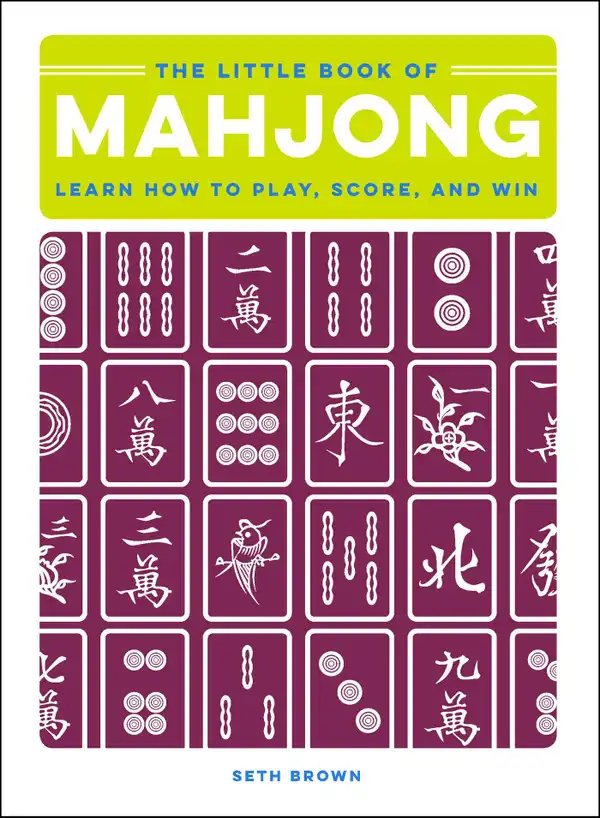 The Little Book of Mahjong : Learn How to Play, Score, and Win