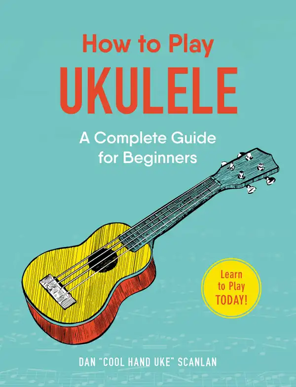 How to Play Ukulele : A Complete Guide for Beginners