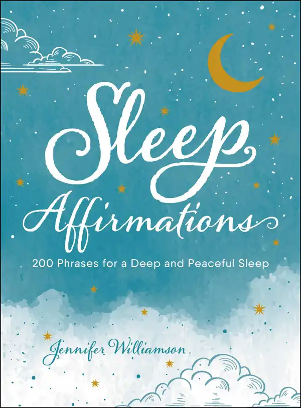 Sleep Affirmations : 200 Phrases for a Deep and Peaceful Sleep