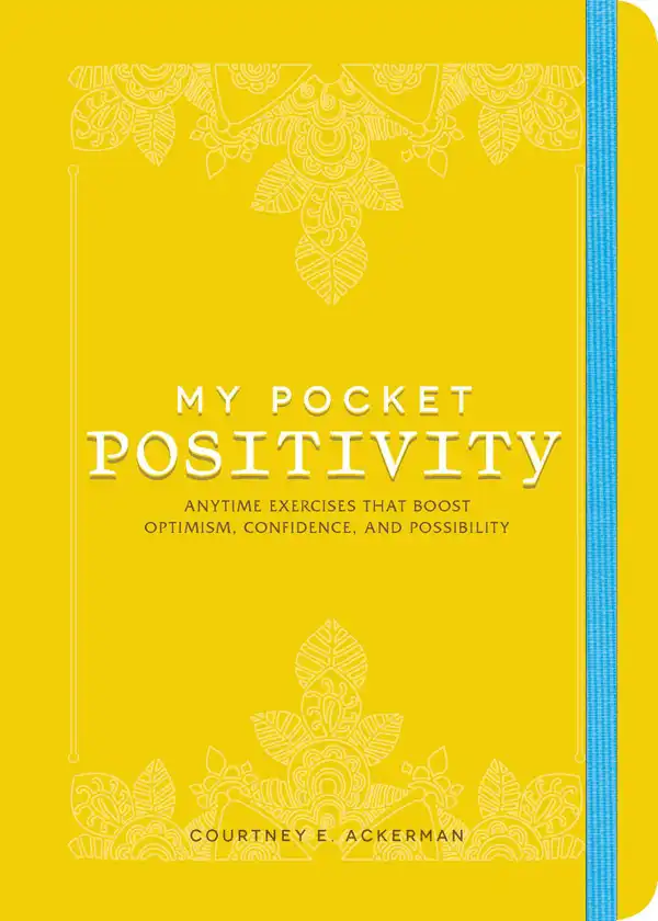 My Pocket Positivity : Anytime Exercises That Boost Optimism, Confidence, and Possibility