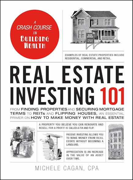 Real Estate Investing 101 : From Finding Properties And Securing Mortgage Terms To Reits And Flipping Houses, An Essential Primer On How To Make Money With Real Estate