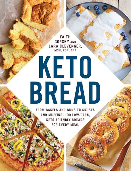 Keto Bread : From Bagels And Buns To Crusts And Muffins, 100 Low-Carb, Keto-Friendly Breads For Every Meal