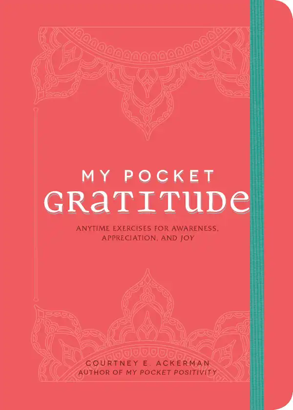 My Pocket Gratitude : Anytime Exercises for Awareness, Appreciation, and Joy