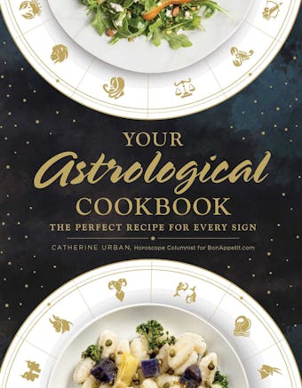 Your Astrological Cookbook: The Perfect Recipe for Every Sign - Catherine Urban