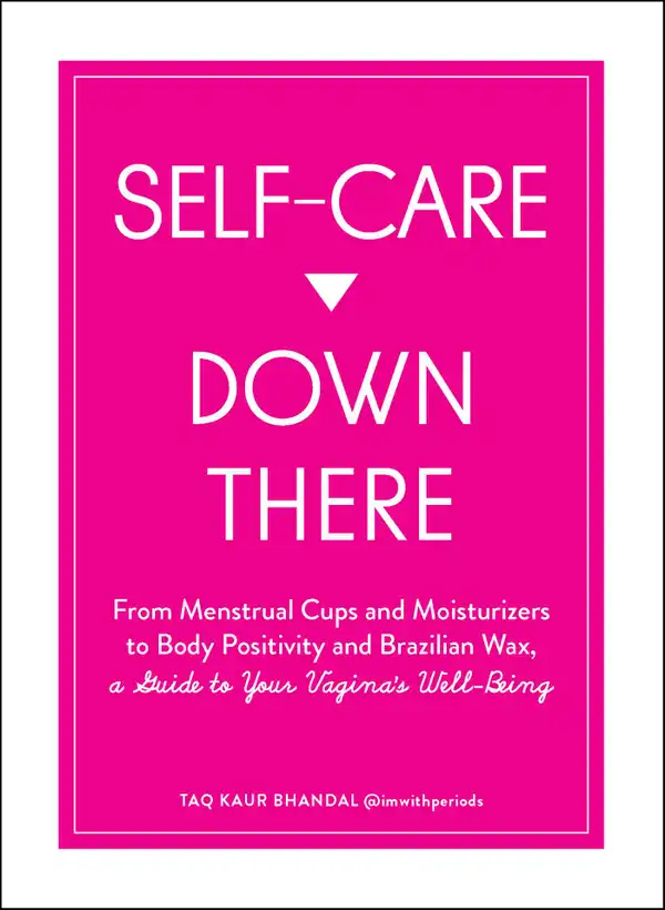 Self-Care Down There: From Menstrual Cups and Moisturizers to Body Positivity and Brazilian Wax, a Guide to Your Vagina's Well-Being