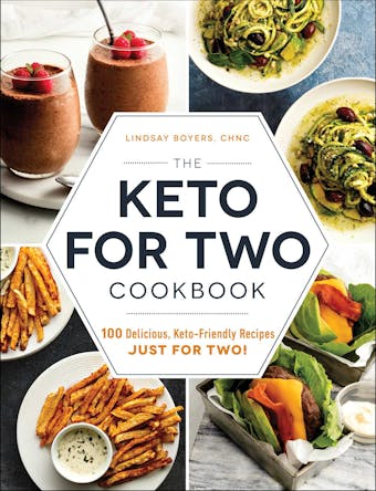 The Keto for Two Cookbook: 100 Delicious, Keto-Friendly Recipes Just for Two! - undefined