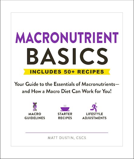 Macronutrient Basics : Your Guide To The Essentials Of Macronutrients—And How A Macro Diet Can Work For You!