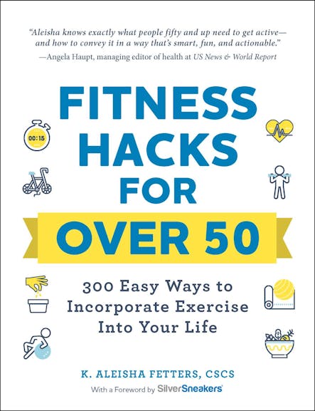 Fitness Hacks For Over 50 : 300 Easy Ways To Incorporate Exercise Into Your Life