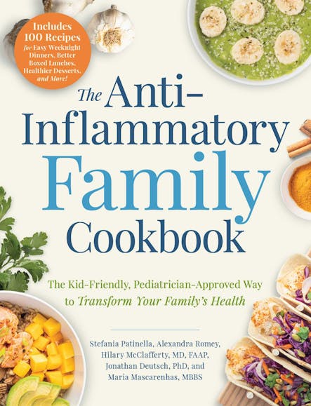 The Anti-Inflammatory Family Cookbook : The Kid-Friendly, Pediatrician-Approved Way To Transform Your Family's Health