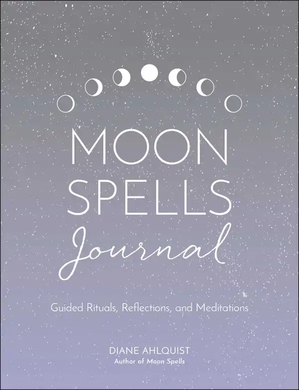 Moon Spells Journal : Guided Rituals, Reflections, and Meditations