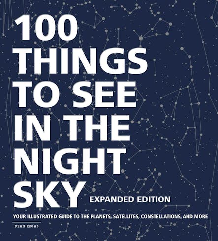 100 Things To See In The Night Sky, Expanded Edition : Your Illustrated Guide To The Planets, Satellites, Constellations, And More