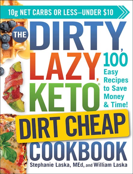 The Dirty, Lazy, Keto Dirt Cheap Cookbook : 100 Easy Recipes To Save Money & Time!