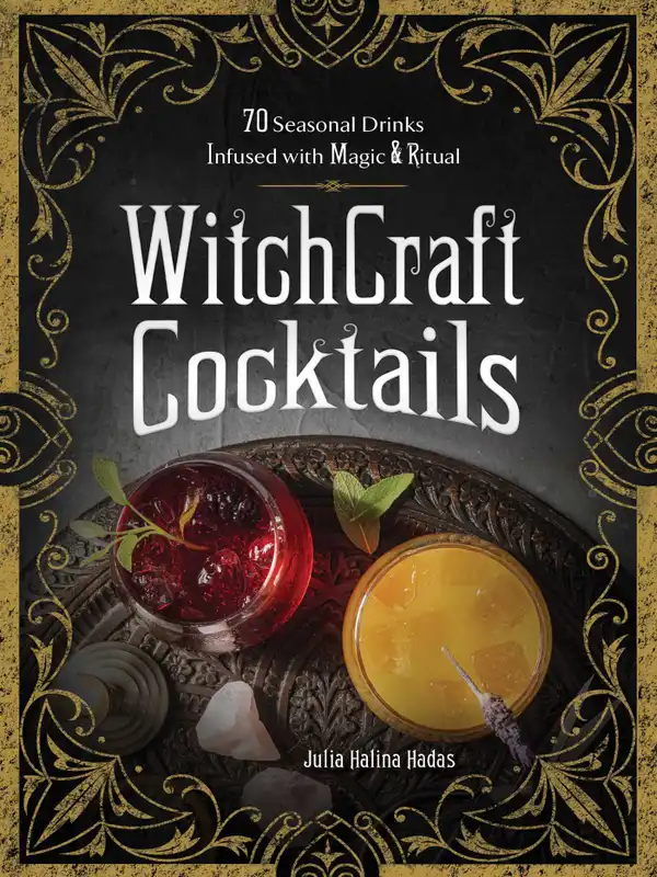 WitchCraft Cocktails : 70 Seasonal Drinks Infused with Magic & Ritual