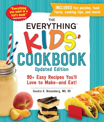 The Everything Kids' Cookbook, Updated Edition: 90+ Easy Recipes You'll Love to Make—and Eat!