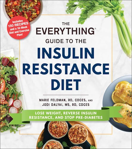 The Everything Guide To The Insulin Resistance Diet : Lose Weight, Reverse Insulin Resistance, And Stop Pre-Diabetes