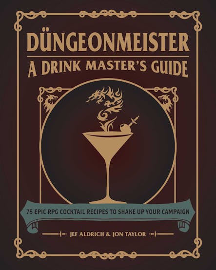 Düngeonmeister : 75 Epic Rpg Cocktail Recipes To Shake Up Your Campaign