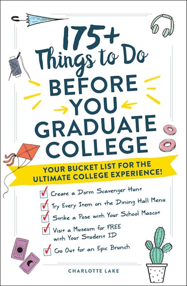 175+ Things To Do Before You Graduate College : Your Bucket List For The Ultimate College Experience!