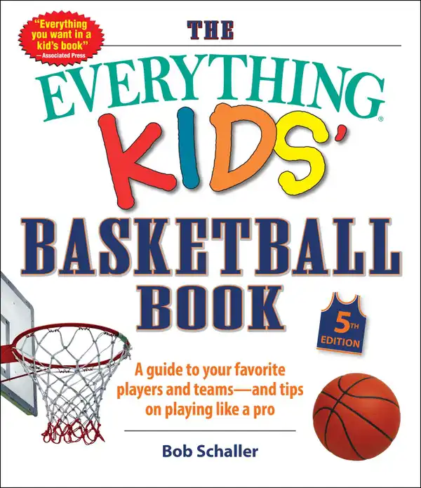 The Everything Kids' Basketball Book, 5th Edition : A Guide to Your Favorite Players and Teams—and Tips on Playing Like a Pro