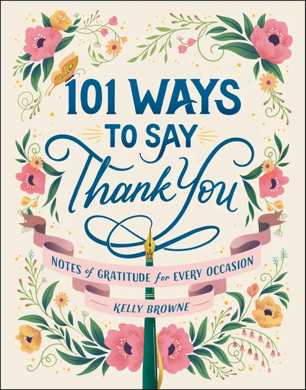 101 Ways to Say Thank You : Notes of Gratitude for Every Occasion