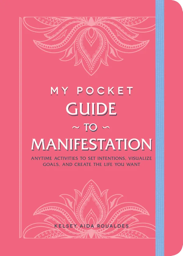 My Pocket Guide to Manifestation : Anytime Activities to Set Intentions, Visualize Goals, and Create the Life You Want