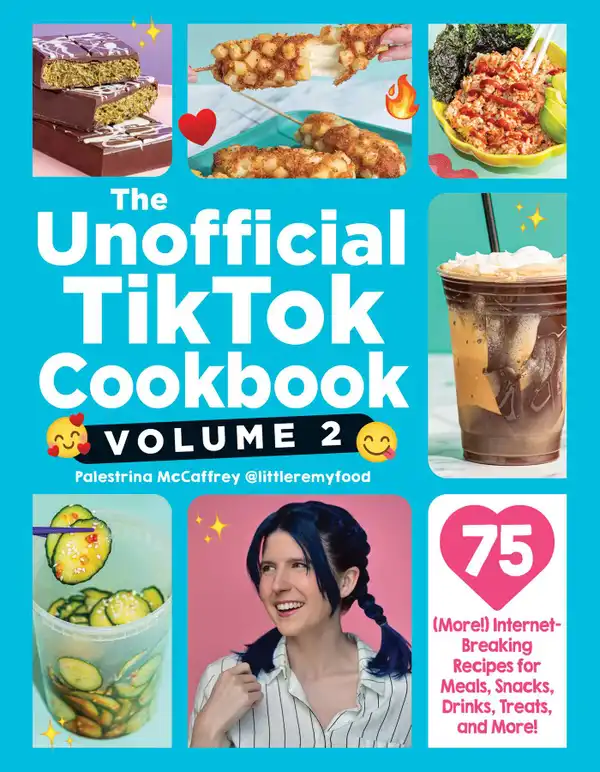 The Unofficial TikTok Cookbook, Volume 2 : 75 (More!) Internet-Breaking Recipes for Meals, Snacks, Drinks, Treats, and More!